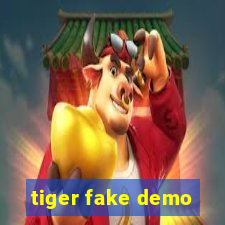 tiger fake demo